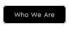 Who We Are